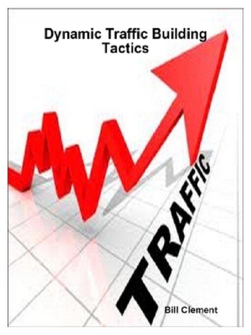Title details for Dynamic Traffic Building Tactics by Bill Clement - Wait list
